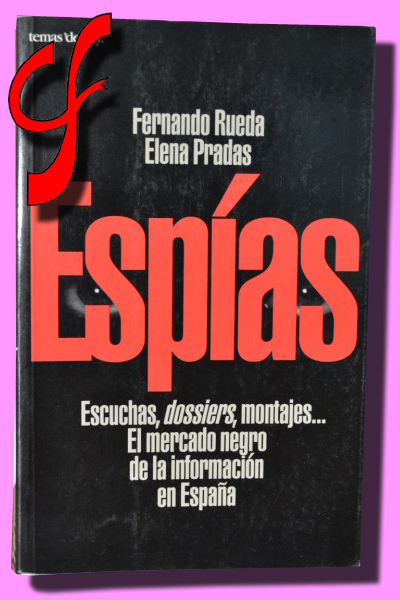 ESPÍAS. Escuchas, dossiers, montajes... El mercado negro de la información en España